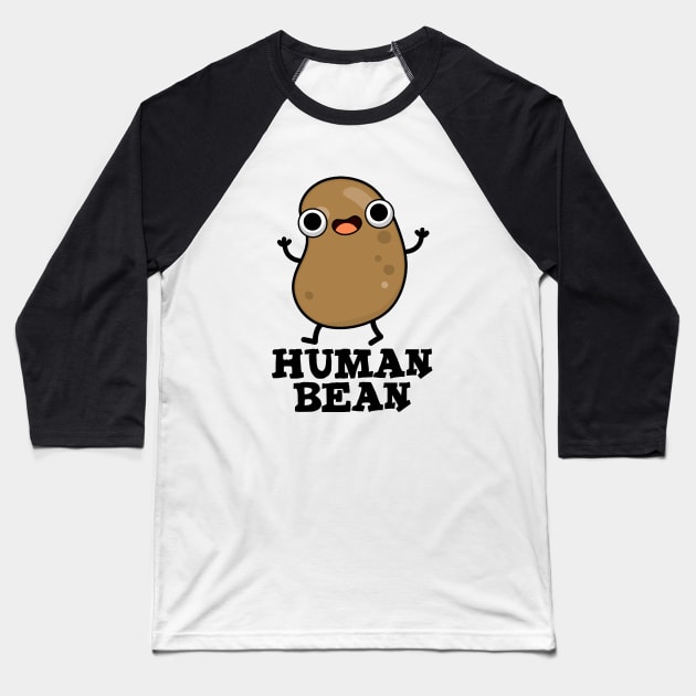 Human Bean Cute Human Being Food Pun Baseball T-Shirt by punnybone